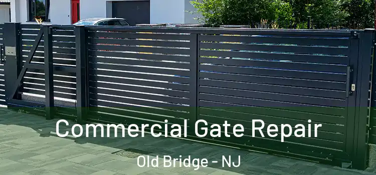 Commercial Gate Repair Old Bridge - NJ
