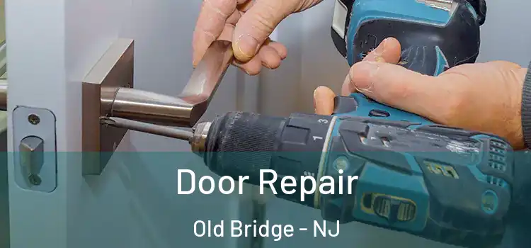 Door Repair Old Bridge - NJ