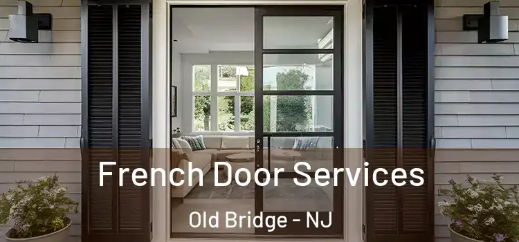 French Door Services Old Bridge - NJ