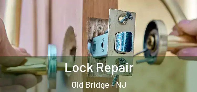Lock Repair Old Bridge - NJ