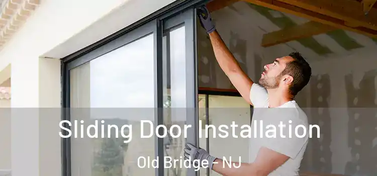 Sliding Door Installation Old Bridge - NJ