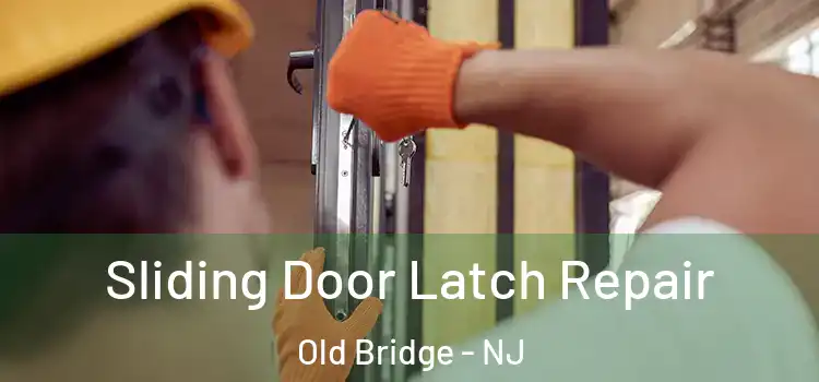 Sliding Door Latch Repair Old Bridge - NJ