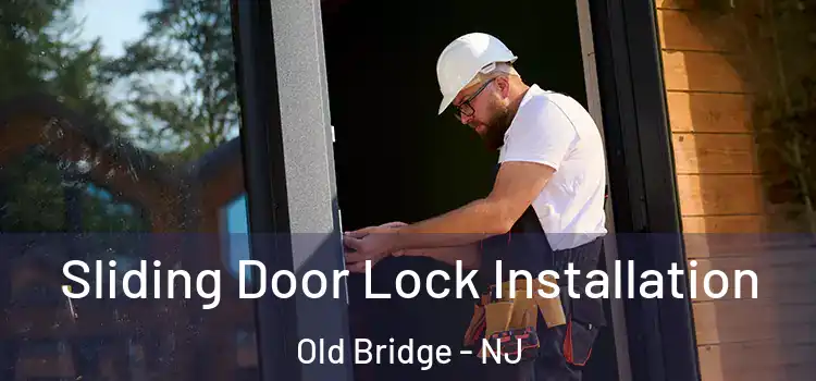 Sliding Door Lock Installation Old Bridge - NJ